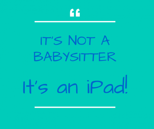 Test Yourself: Did your iPad Become Your Babysitter? iPad babysitter